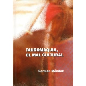 TAUROMAQUIA: EL MAL CULTURAL  -Carmen Méndez